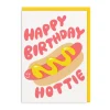 And Here We Are Birthday Cards*Hottie Happy Birthday Card