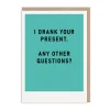 Barry Dunstall Christmas Cards|Birthday Cards*I Drank Your Present Greeting Card - Just Saying | Ohh Deer