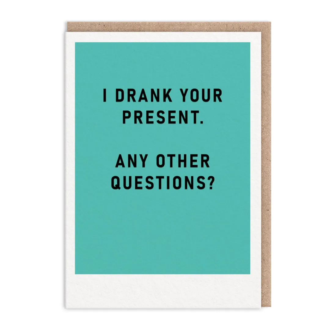 Barry Dunstall Christmas Cards|Birthday Cards*I Drank Your Present Greeting Card - Just Saying | Ohh Deer