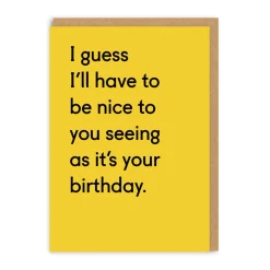 Twin Pines Birthday Cards*I Guess I'll Have To Be Nice Birthday Greeting Card