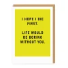 Ohh Deer Birthday Cards*I Hope I Die First Greeting Card |