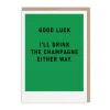 Ohh Deer Good Luck*I'll Drink The Champagne Greeting Card
