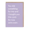 Twin Pines Thank You*Now We're Even Greeting Card