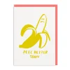 And Here We Are Get Well Soon*Peel Better Soon Greeting Card