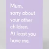 Twin Pines Mother's Day|Birthday*Personalised Mum, Sorry About Your other Children Greeting Card | Ohh Deer