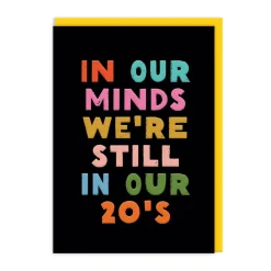 Bring The Fun Birthday Cards*Still In Our 20s Greeting Card