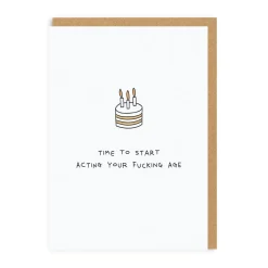 Paul Gandhi Birthday Cards*Time To Start Acting Your F*cking Age Birthday Greeting Card