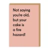 Twin Pines Birthday Cards*Your Cake Is a Fire Hazard Birthday Greeting Card