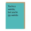 Twin Pines Anniversary|Valentine's Day Cards*You're My Weirdo Greeting Card | Ohh Deer